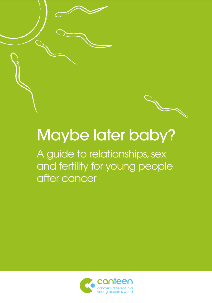 Maybe Later Baby? A Guide to Relationships, Sex and Fertility for Young People After Cancer