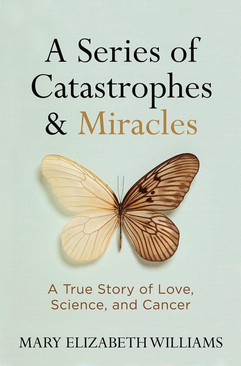 Series of Catastrophes and Miracles, A: Μια αληθινή ιστορία αγάπης, επιστήμης και καρκίνου