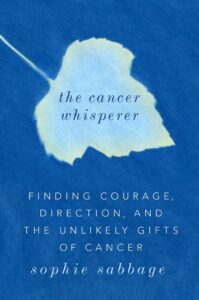 the cancer whispere what I learned from cancer
