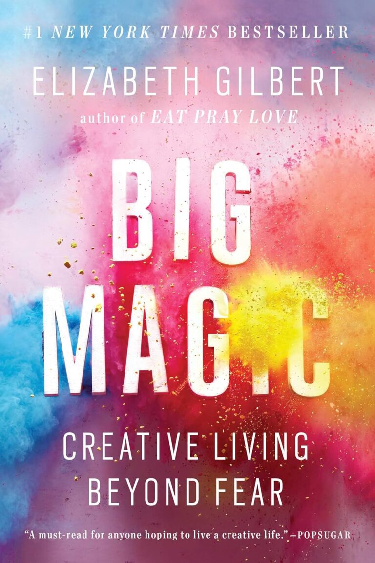 Big Magic: Creative Living Beyond Fear Elizabeth Gilbert