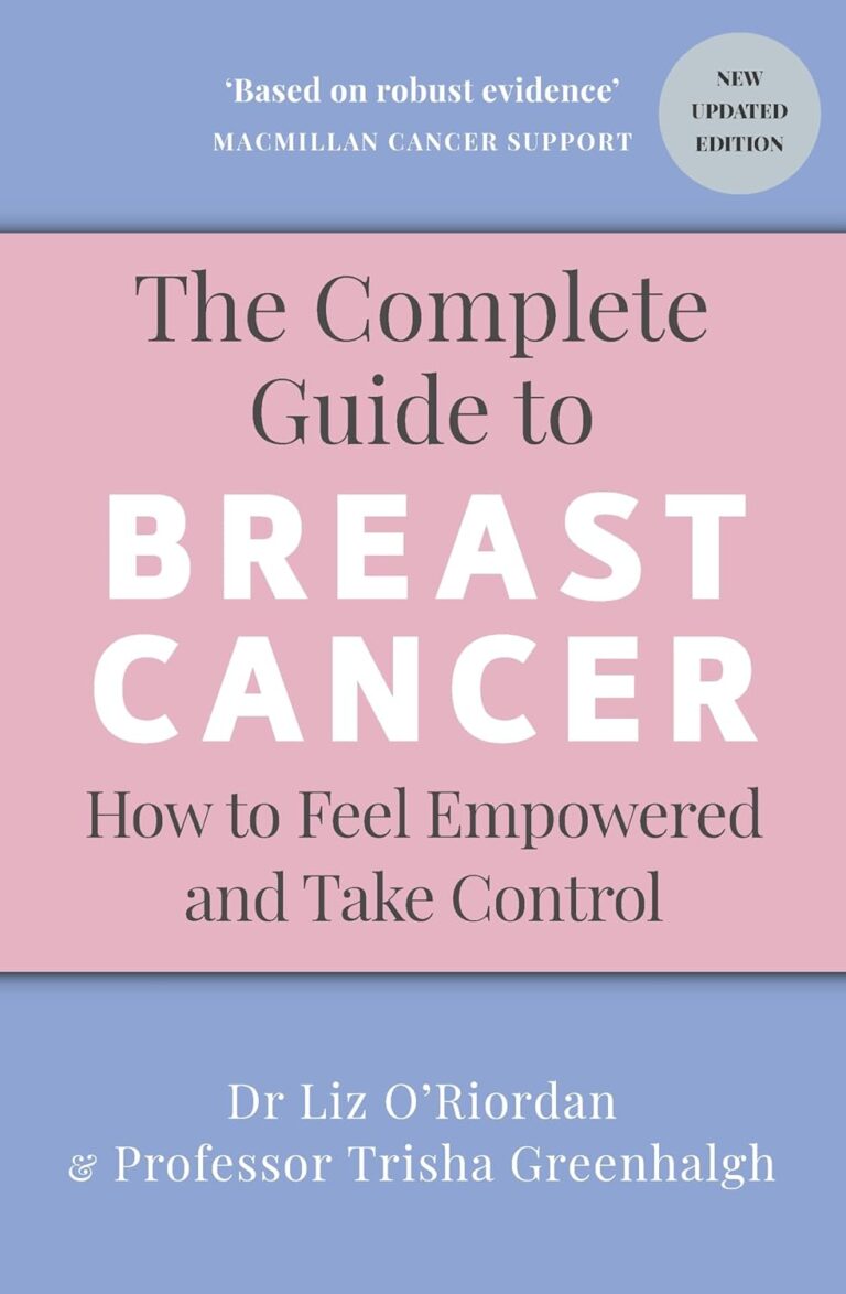 The Complete Guide to Breast Cancer: How to Feel Empowered and Take Control Trisha Greenhalgh