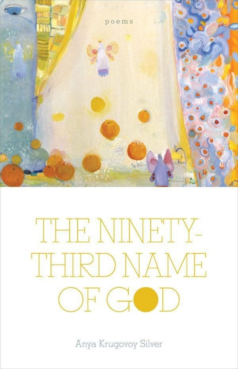 The Ninety-Third Name of God: Poems Anya Krugovoy Silver